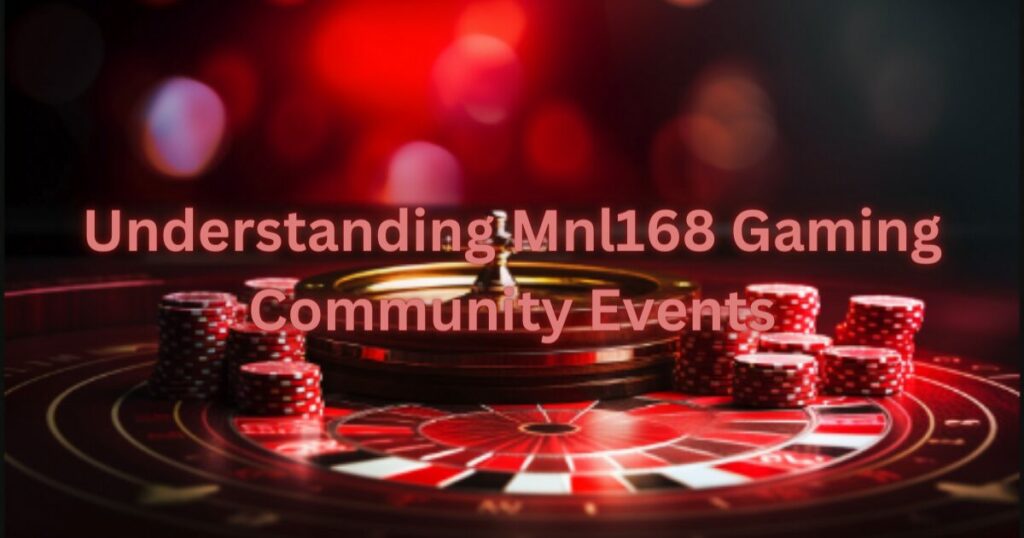 Understanding Mnl168 Gaming Community Events